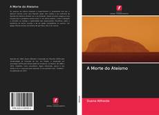 Bookcover of A Morte do Ateísmo