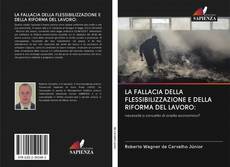 LA FALLACIA DELLA FLESSIBILIZZAZIONE E DELLA RIFORMA DEL LAVORO: kitap kapağı