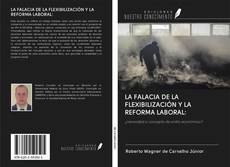 Couverture de LA FALACIA DE LA FLEXIBILIZACIÓN Y LA REFORMA LABORAL: