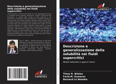 Bookcover of Descrizione e generalizzazione della solubilità nei fluidi supercritici