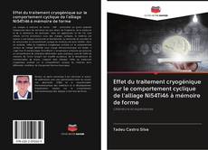 Copertina di Effet du traitement cryogénique sur le comportement cyclique de l'alliage Ni54Ti46 à mémoire de forme