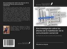 Bookcover of Una investigación sobre los efectos de la habilitación de la comunicación comercial