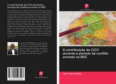 Bookcover of A contribuição do CICV durante o período de conflito armado na RDC