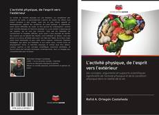 Bookcover of L'activité physique, de l'esprit vers l'extérieur