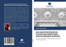 Bookcover of DAS ARCHITEKTONISCHE SYSTEM DES PERSISCHEN GESCHLOSSENEN GARTENS