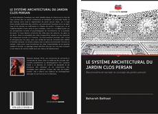 LE SYSTÈME ARCHITECTURAL DU JARDIN CLOS PERSAN kitap kapağı
