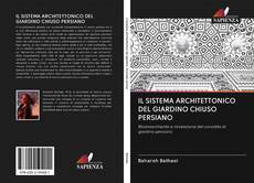 IL SISTEMA ARCHITETTONICO DEL GIARDINO CHIUSO PERSIANO kitap kapağı