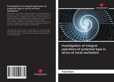 Bookcover of Investigation of integral operators of potential type in terms of local oscillation