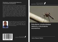 Bookcover of Paludismo, productividad laboral y crecimiento económico