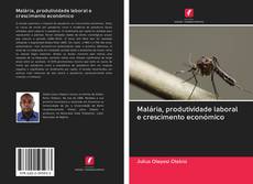 Capa do livro de Malária, produtividade laboral e crescimento económico 
