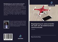 Buchcover von Regelgeving en concurrentie: de zaak van de elektronische communicatie