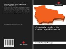 Portada del libro de Commercial circuits in the Chichas region 17th century