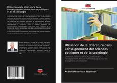 Copertina di Utilisation de la littérature dans l'enseignement des sciences politiques et de la sociologie