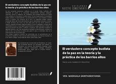 Bookcover of El verdadero concepto budista de la paz en la teoría y la práctica de los barrios altos