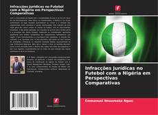 Capa do livro de Infracções Jurídicas no Futebol com a Nigéria em Perspectivas Comparativas 