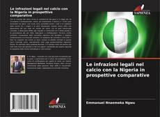 Buchcover von Le infrazioni legali nel calcio con la Nigeria in prospettive comparative
