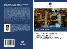 Buchcover von HEAT-SWAP-STUDIE AN VERSCHIEDENEN ROHRGEOMETRIEN MIT CFD
