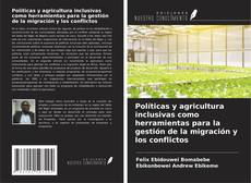 Capa do livro de Políticas y agricultura inclusivas como herramientas para la gestión de la migración y los conflictos 