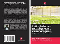 Copertina di Política Inclusiva e Agricultura como ferramentas para a Gestão da Migração