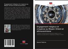 Engagement religieux et croyance au Moyen-Orient et ethnocentrisme kitap kapağı