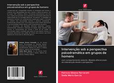 Bookcover of Intervenção sob a perspectiva psicodramática em grupos de homens