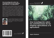 Portada del libro de Una investigación sobre las contribuciones de las mujeres agricultoras a la agricultura