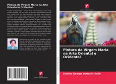 Bookcover of Pintura da Virgem Maria na Arte Oriental e Ocidental