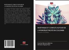 Capa do livro de BIOÉTHIQUE ET CONFLITS AUTOUR DE L'HYDROÉLECTRICITÉ EN COLOMBIE 
