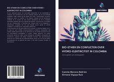 Bookcover of BIO-ETHIEK EN CONFLICTEN OVER HYDRO-ELEKTRICITEIT IN COLOMBIA