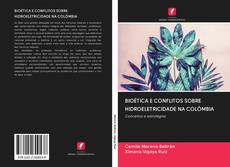 Bookcover of BIOÉTICA E CONFLITOS SOBRE HIDROELETRICIDADE NA COLÔMBIA