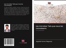 Bookcover of Les microbes "tels que nous les connaissons