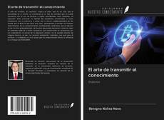 Bookcover of El arte de transmitir el conocimiento