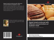 Portada del libro de Sweet bread produced with different concentrations of soybean meal