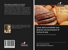 Bookcover of Pane dolce prodotto con diverse concentrazioni di farina di soia