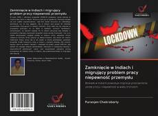 Bookcover of Zamknięcie w Indiach i migrujący problem pracy niepewność przemysłu