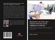 Bookcover of Application de la Res Ipsa Loquitur dans les cas de négligence médicale