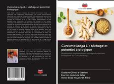 Curcuma longa L. : séchage et potentiel biologique kitap kapağı