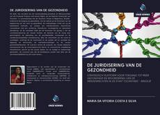 Bookcover of DE JURIDISERING VAN DE GEZONDHEID