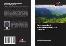 Обложка Gestione degli ecosistemi forestali tropicali