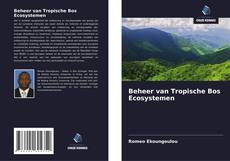 Couverture de Beheer van Tropische Bos Ecosystemen