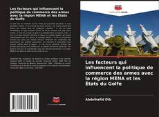 Buchcover von Les facteurs qui influencent la politique de commerce des armes avec la région MENA et les États du Golfe