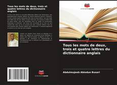 Bookcover of Tous les mots de deux, trois et quatre lettres du dictionnaire anglais
