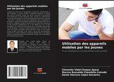 Bookcover of Utilisation des appareils mobiles par les jeunes