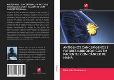 Buchcover von ANTÍGENOS CANCERÍGENOS E FATORES IMUNOLÓGICOS EM PACIENTES COM CÂNCER DE MAMA