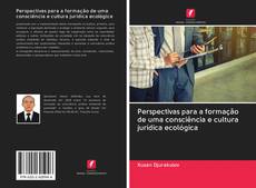 Bookcover of Perspectivas para a formação de uma consciência e cultura jurídica ecológica