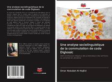 Bookcover of Une analyse sociolinguistique de la commutation de code Diglossic