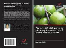 Poprawa jakości guawy za pomocą siarczanu cynku i kwasu giberelinowego kitap kapağı