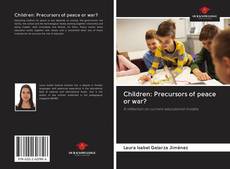 Children: Precursors of peace or war? kitap kapağı