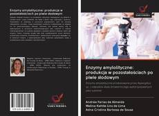 Bookcover of Enzymy amylolityczne: produkcja w pozostałościach po piwie słodowym