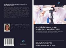 Обложка Amylolytische enzymen: productie in moutbierresidu